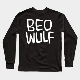 Beo Wulf, Anglo-Saxon Poetry, Old English Verse, Beowulf Long Sleeve T-Shirt